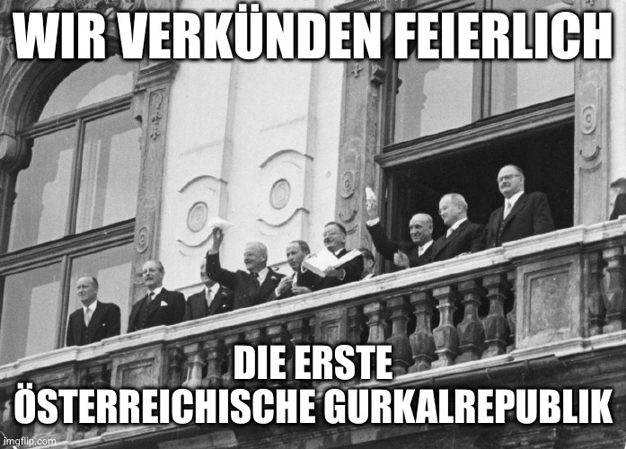 Wir verkünden feierlich die Erste Österreichische Gurkerlrepublik